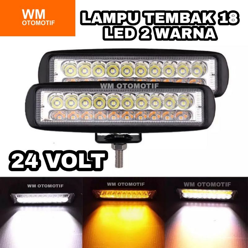 Lampu Tembak 18 LED 2 Warna 24 Volt Truk Bus Fuso Canter Tronton Putih Kuning CWL Lightbar Sorot Offroad 3 Mode Truck Bis Yellow White Worklight