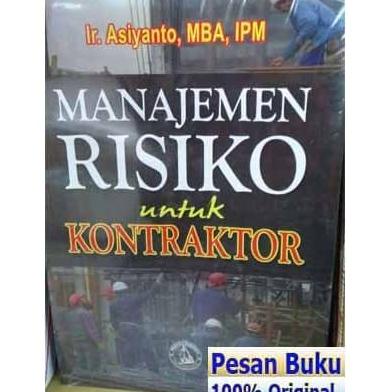 

Buku MANAJEMEN RISIKO UNTUK KONTRAKTOR - Asiyanto