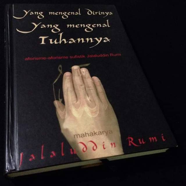 YANG MENGENAL DIRINYA YANG MENGENAL TUHANNYA - Sufistik - Jalaluddin Rumi  - Pustaka Hidayah