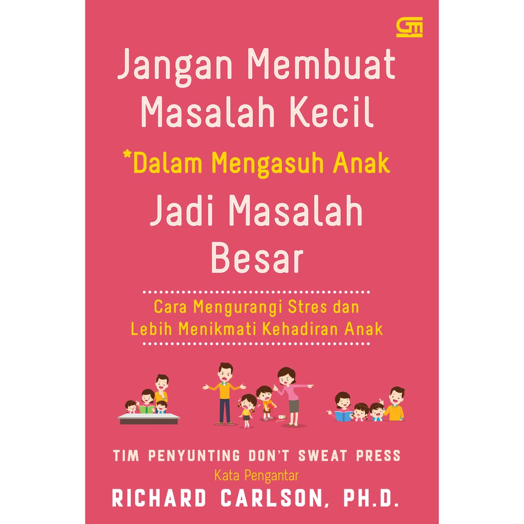 Jangan Membuat Masalah Kecil dalam Mengasuh Anak Jadi Masalah Besar