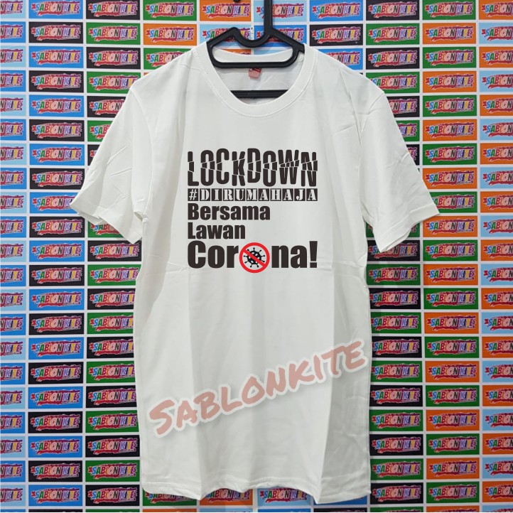 MURAH!!! KAOS TSHIRT LOCKDOWN DIRUMAH AJA BERSAMA LAWAN CORONA, BAHAN KAOS COMBED 30S