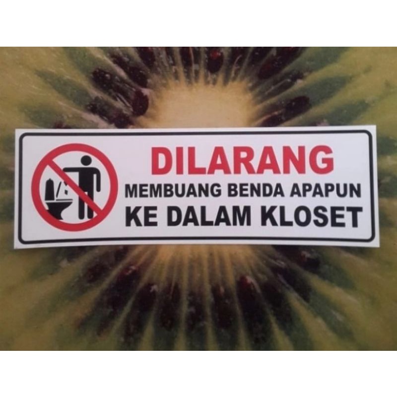 

stiker vinyl 7,5x23cm DILARANG MEMBUANG BANDA APAPUN KE DALAM KLOSET sign rambu k3