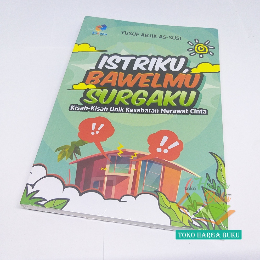 Istriku Bawelmu Surgaku Kisah-Kisah Unik Kesabaran Merawat Cinta Yusuf Abjik As-Susi Penerbit Zaduna