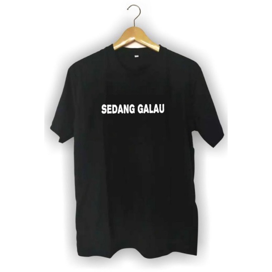 KAOS KATA-KATA VIRAL KEREN ' SEDANG GALAU' HITAM