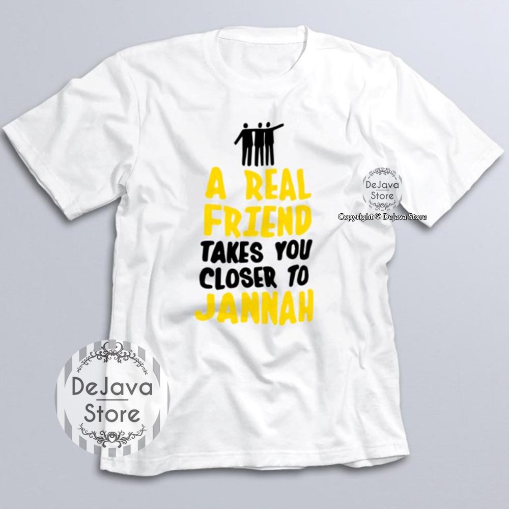 Kaos Dakwah Islami REAL FRIEND TAKES YOU TO JANNAH Baju Santri Religi Tshirt Distro Muslim | 1078-PUTIH