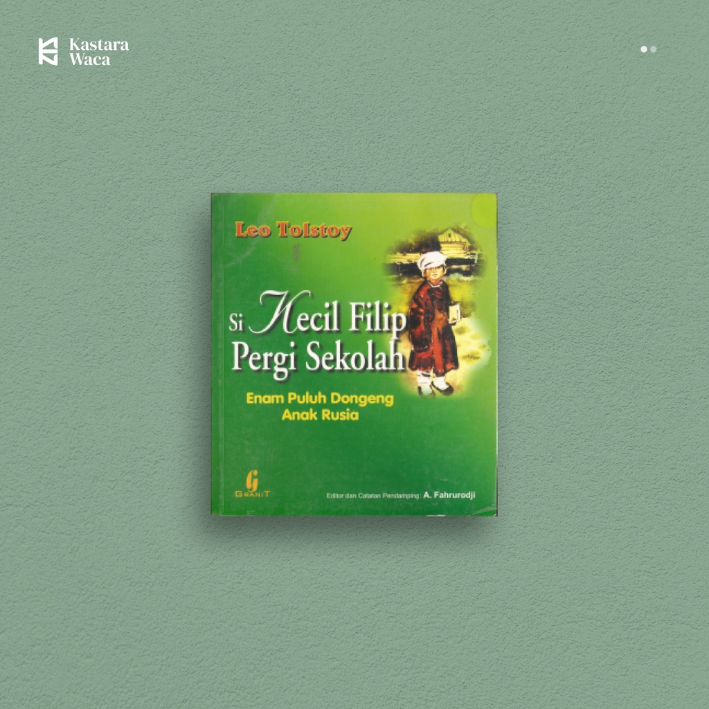 Si Kecil Filip Pergi Sekolah : Enam Puluh Dongeng Anak Rusia - Leo Tolstoy