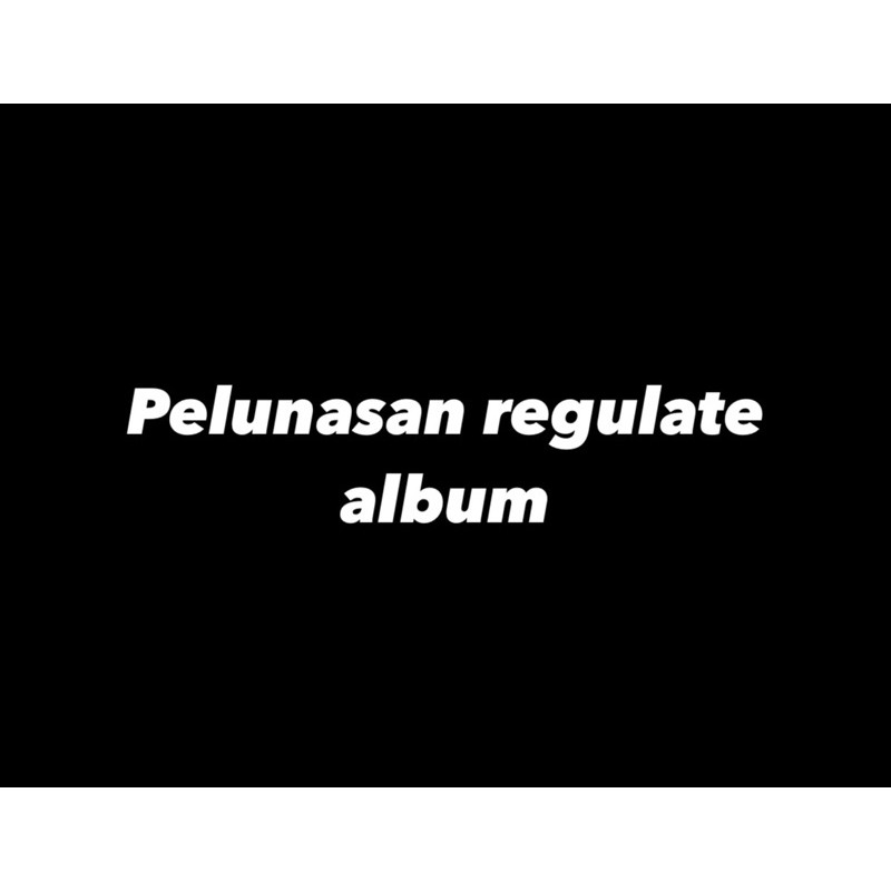 PELUNASAN REGULATE ALBUM
