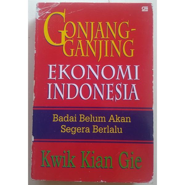 GONJANG GANJING EKONOMI INDONESIA KWIK KIAN GIE BADAI BELUM AKAN SEGERA BERLALU