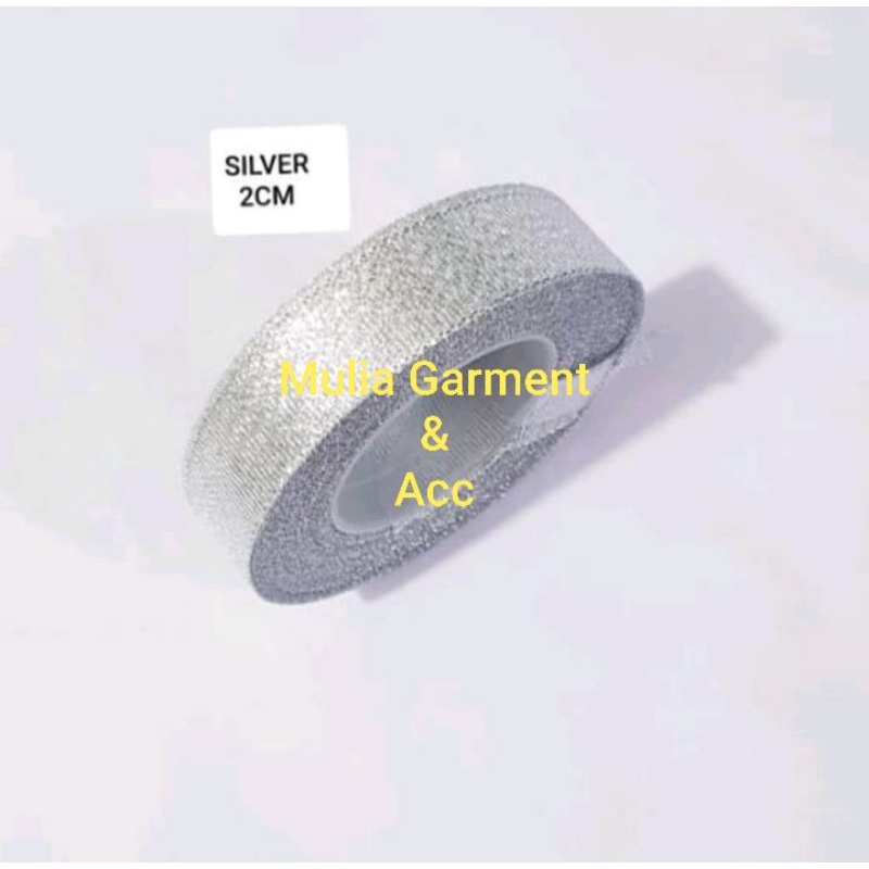 PITA GLITER GOLD &amp; SILVER LEBAR 2CM ( 3/4&quot; ) HARGA PER ROLL ISI 18 METER