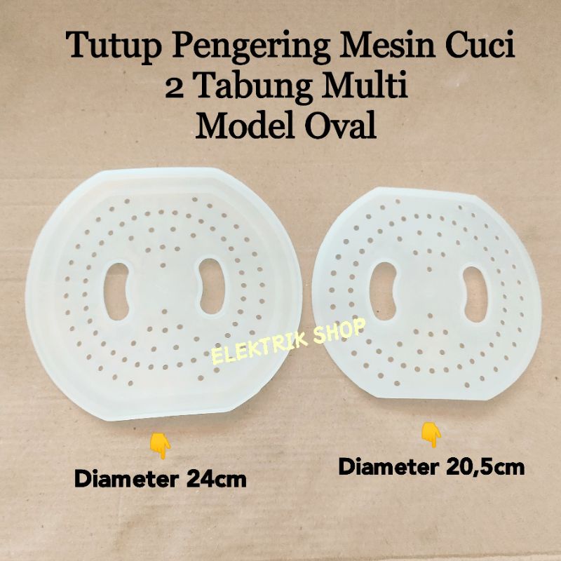 TUTUP PENGERING MESIN CUCI 2 TABUNG / TUTUP SPINNER PENGERING MESIN CUCI MODEL OVAL 20,5CM DAN 24CM MULTI