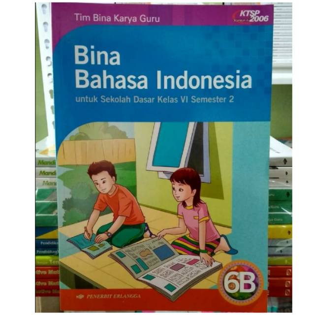 Bina Bahasa Indonesia Untuk SD Kelas 6 Semester 2 - 6B KTSP 2006