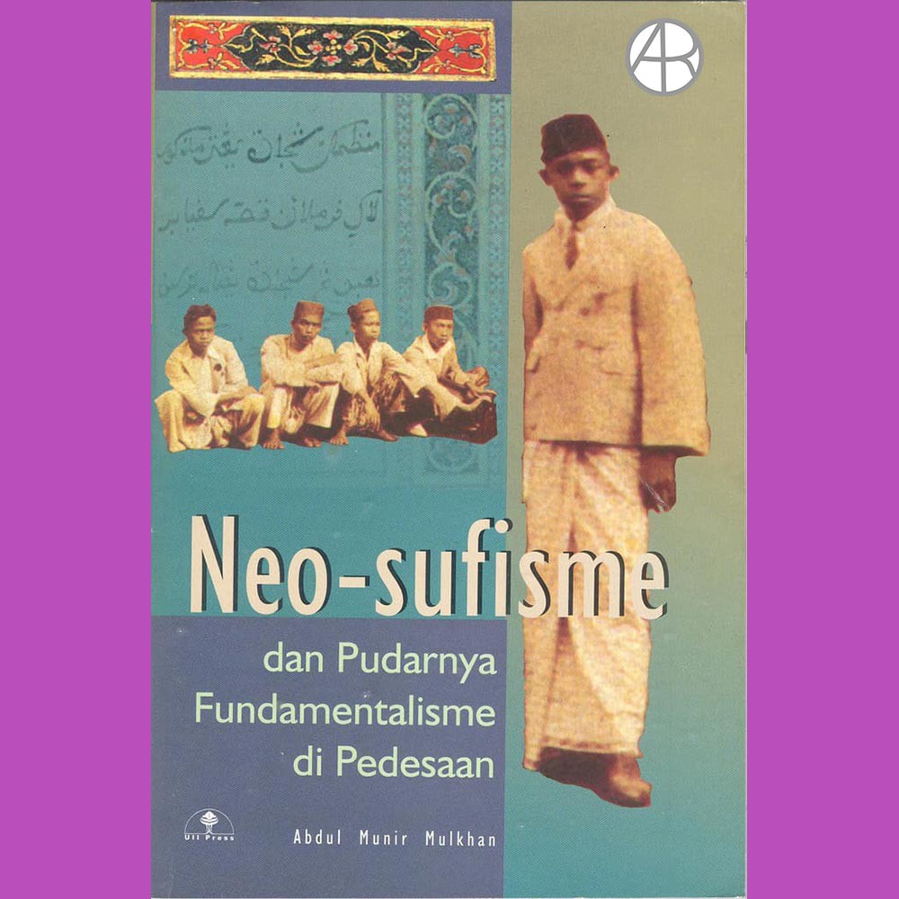 Neo-Sufisme dan Pudarnya Fundamentalisme di Pedesaan - Abd. Munir Mulkan