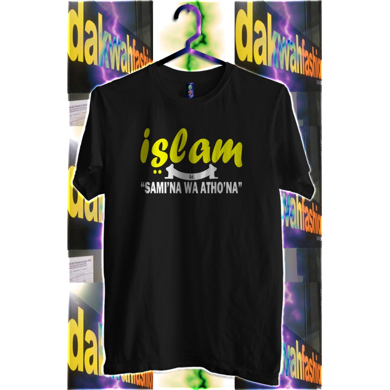 KAOS DAKWAH Islam Is Sami’na Wa Atho’na