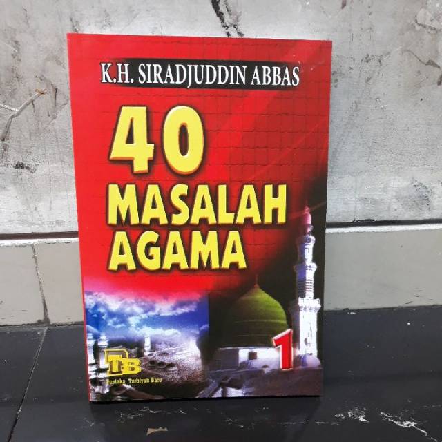 40 Masalah Agama K.H. Siradjuddin Abbas Jilid 1