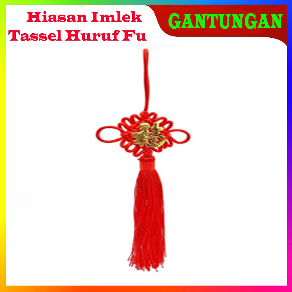 Tassel Tasel Gantungan Hiasan Dekorasi Anyam Imlek Chinese New Year Fu Gantungan Hias Imlek Tasel Tassel Huruf Fu