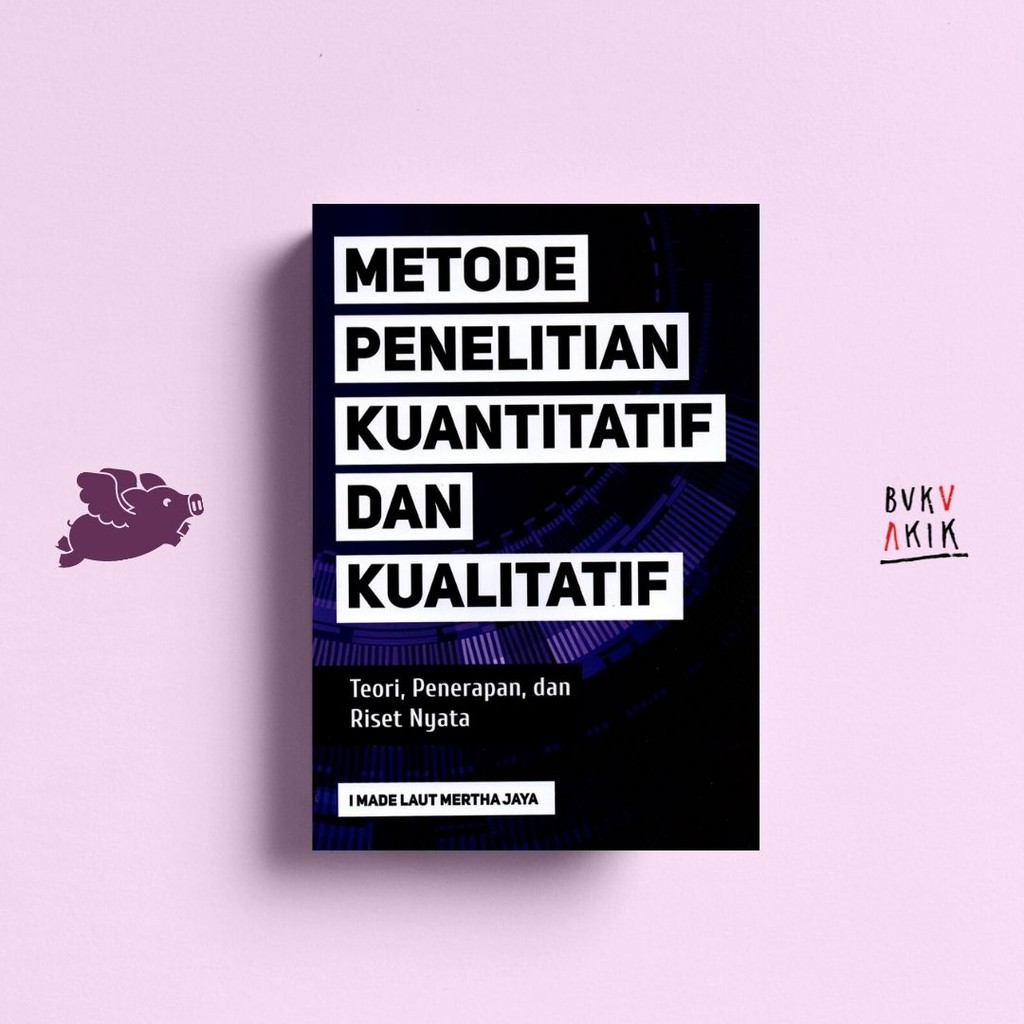 Metode Penelitian Kuantitatif Dan Kualitatif - I Made Laut Mertha Jaya