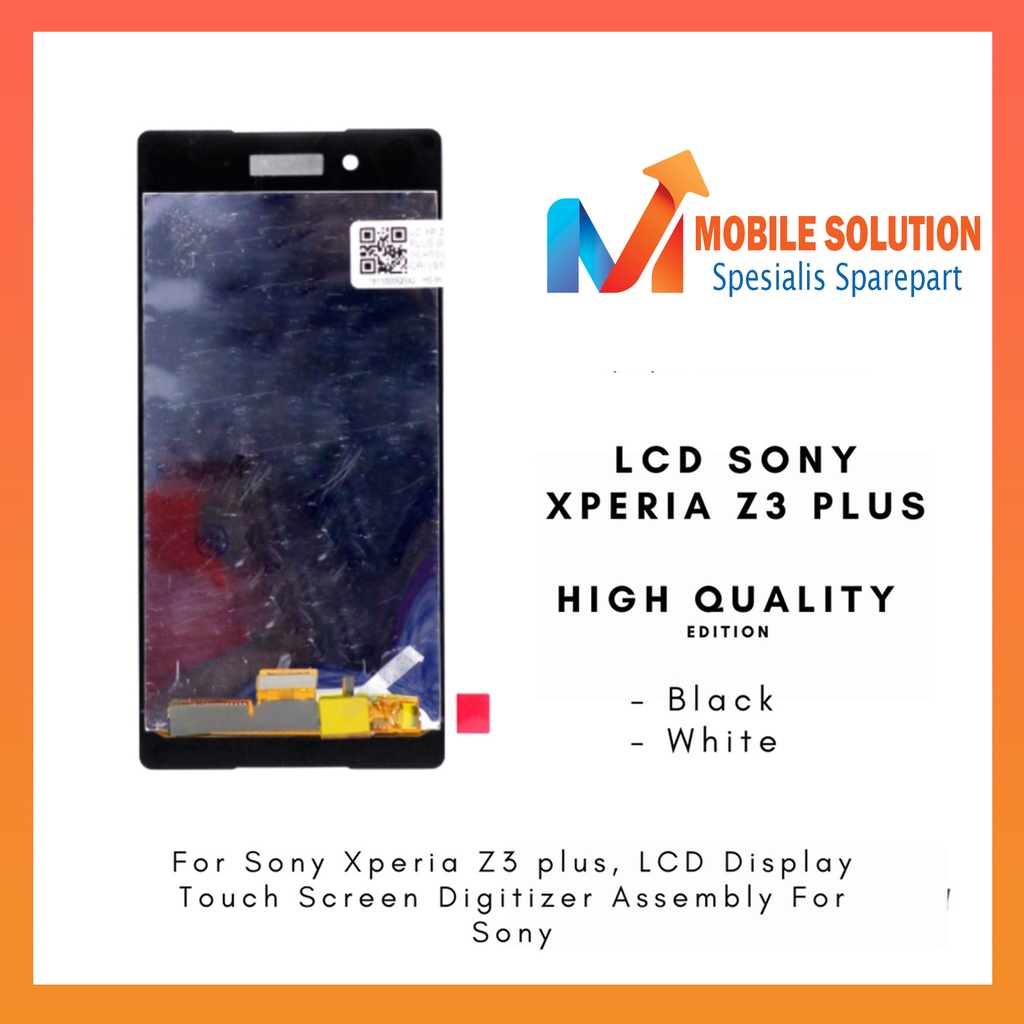 Grosir LCD Xperia Z3 Plus ORIGIAL 100% Fullset Touchscreen Garansi 1 bulan + Packing / Bubbel