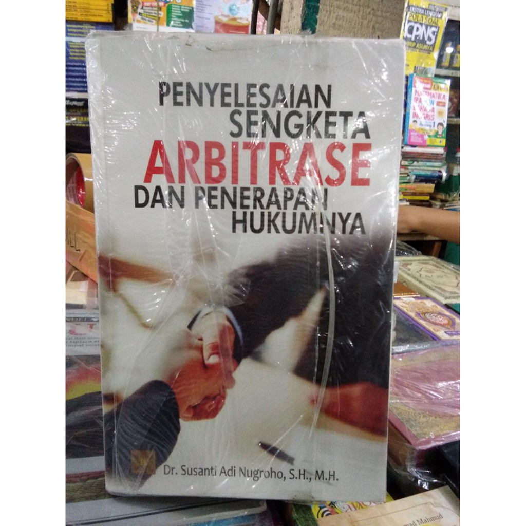 Penyelesaian Sengketa Arbitrase Dan Penerapan Hukumnya Oleh Susanti Adi Nugroho