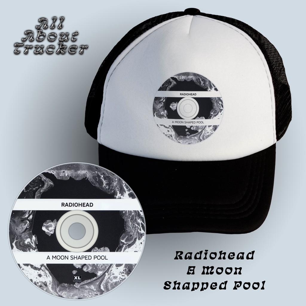 Trucker Hat Radiohead - A Moon Shapped Pool | CD Edition | Topi Jaring Radiohead