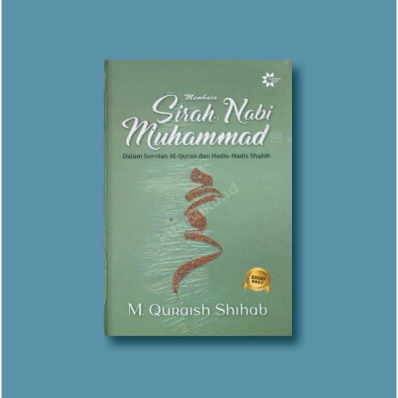 Membaca Sirah Nabi Muhammad - M Quraish Shihab