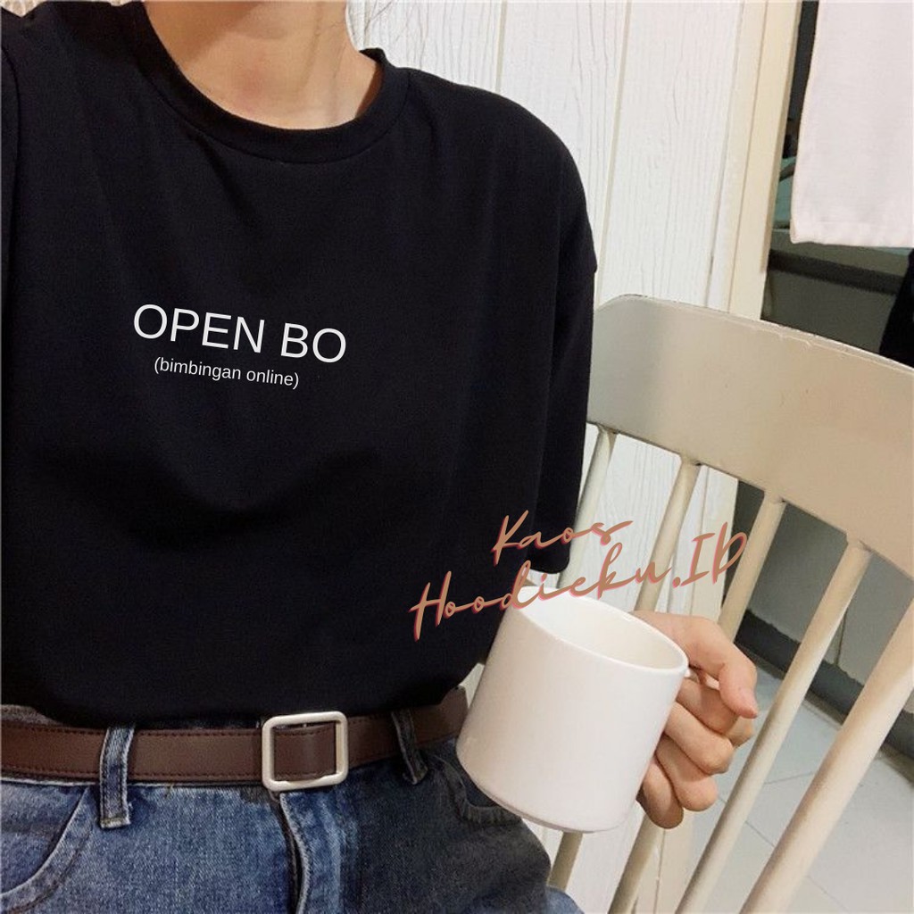 Open BO Tee Tshirt Kaos Kata-kata Lucu Plesetan Distro Quote Funny Viral Unisex S-XXL COD