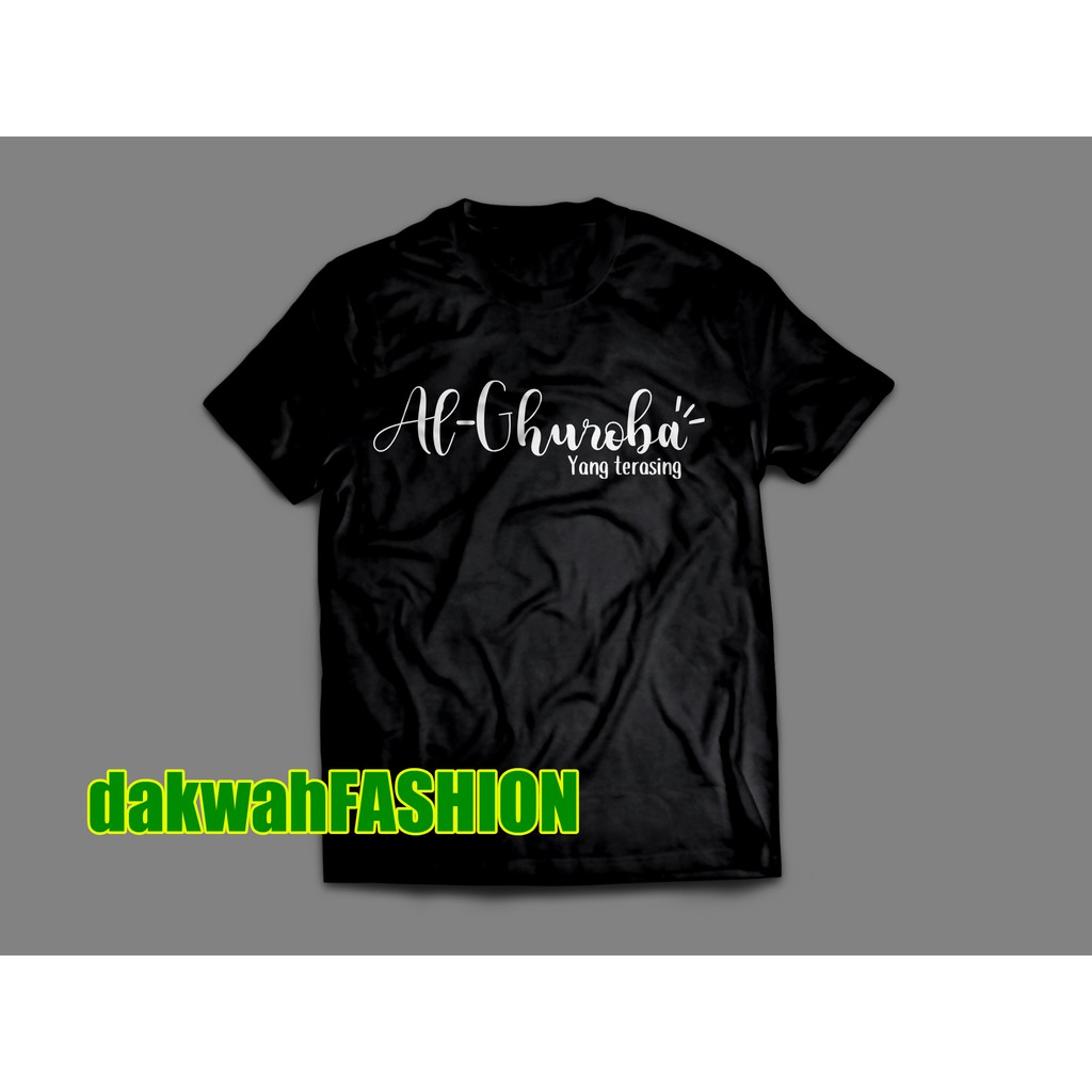 kaos dakwah islam al ghuroba orang yang terasing baru keren murah