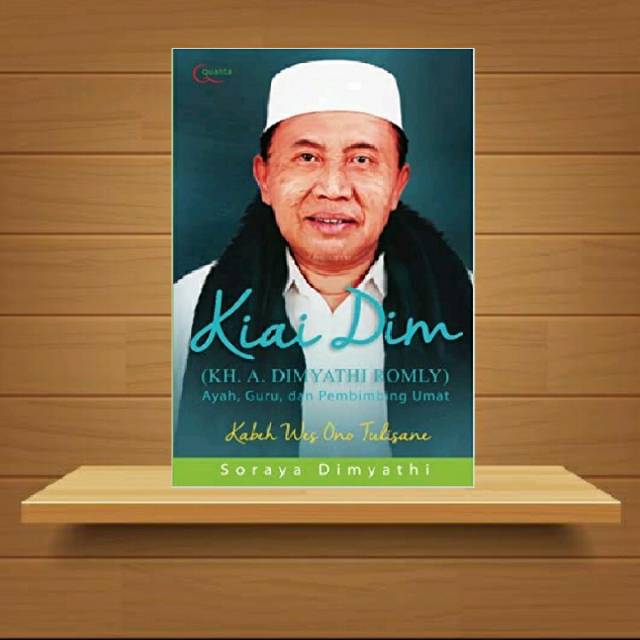 KH. A. Dimyathi Romly: Ayah, Guru, dan Pembimbing Umat (Indonesian Edition)