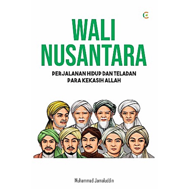 Wali Nusantara : Perjalanan Hidup &Teladan Para Kekasih Allah - MUHAMMAD JAMALUDDIN