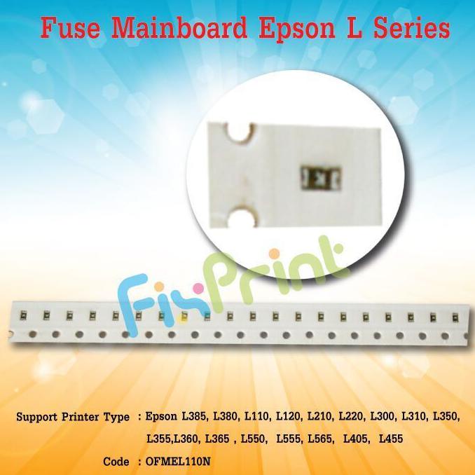 FUSE MAINBOARD EPSON L380 L385 L405 L455 L485 L550 L120 L360 ORIGINAL SAE 