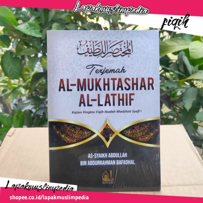 Terjemah Mukhtasar Lathif Syekh Abdullah bin Abdurrahman Bafadhal Kajian Ringkas Fiqih Ibadah Madzha