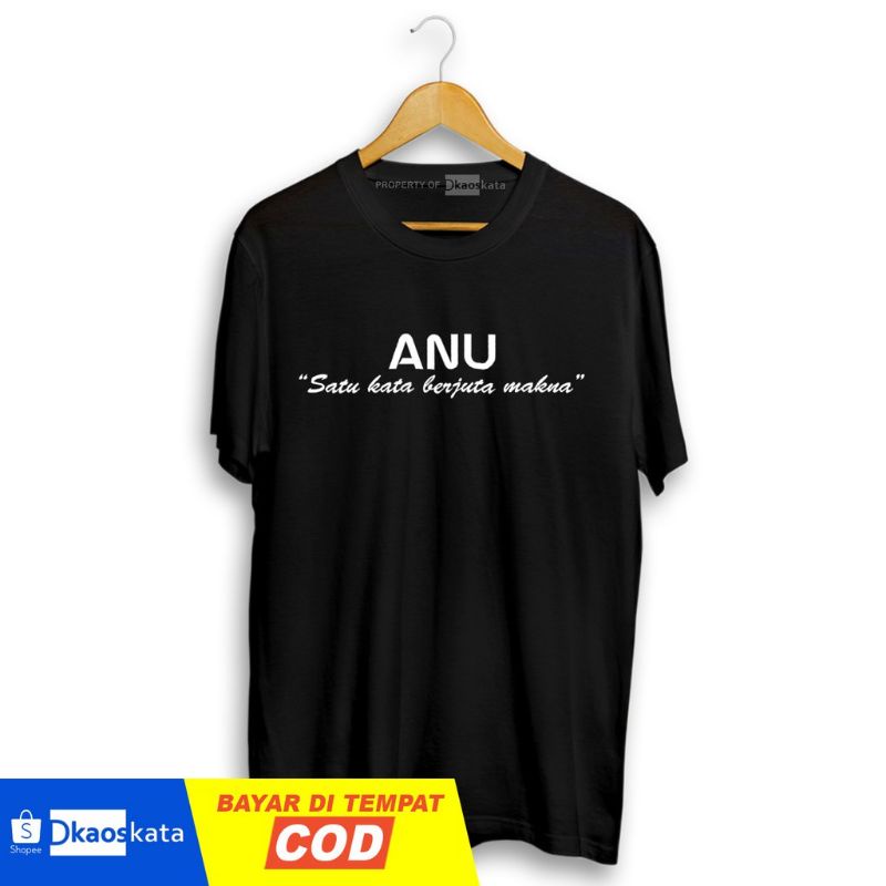 KAOS ANU SATU KATA BERJUTA MAKNA | KAOS KATA-KATA | KAOS GROSIR | KAOS MURAH