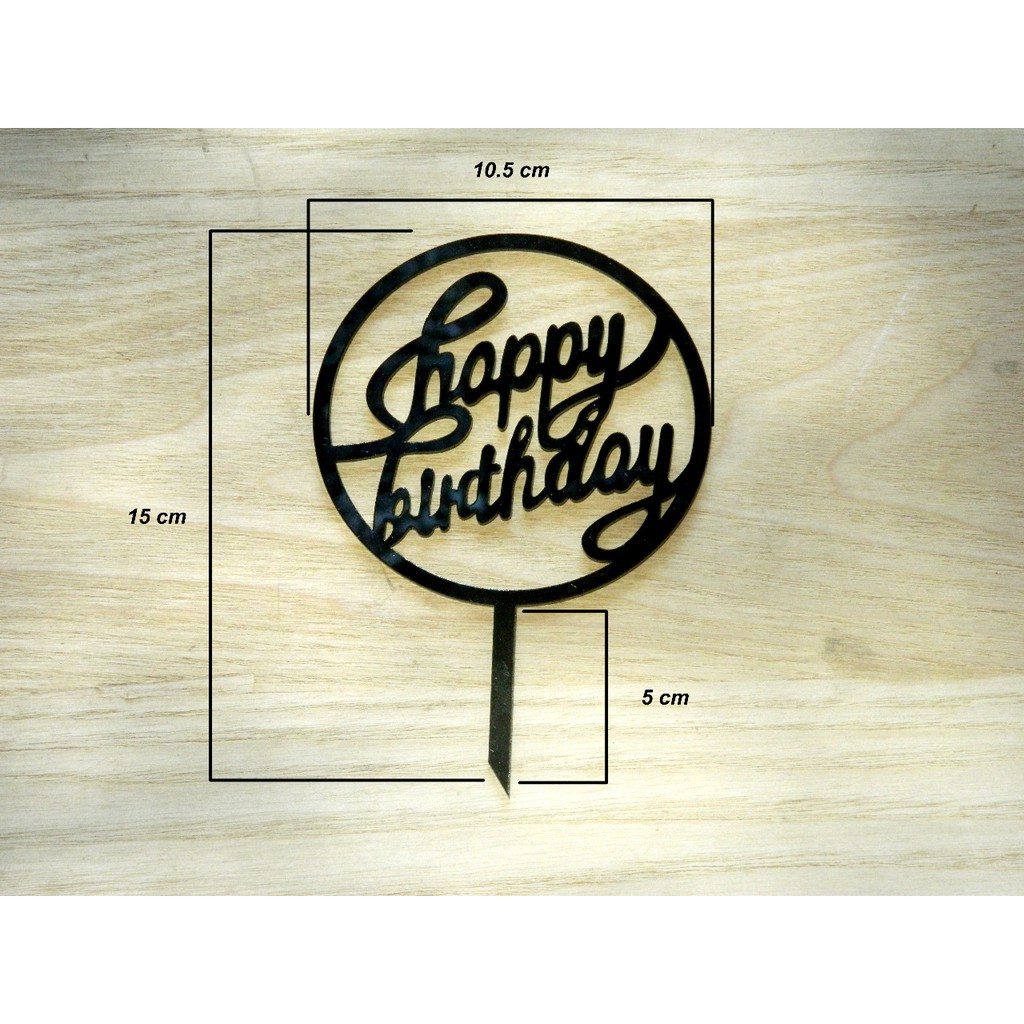 CAKE TOPPER/TOPER KUE ULANG TAHUN - TOPPER HAPPY BIRTHDAY-HIASAN KUE AKRILIK-ANNIVERSARY