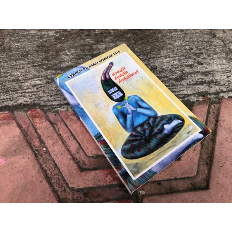 Dodolit dodolit dodolibret: Cerpen pilihan Kompas 2010