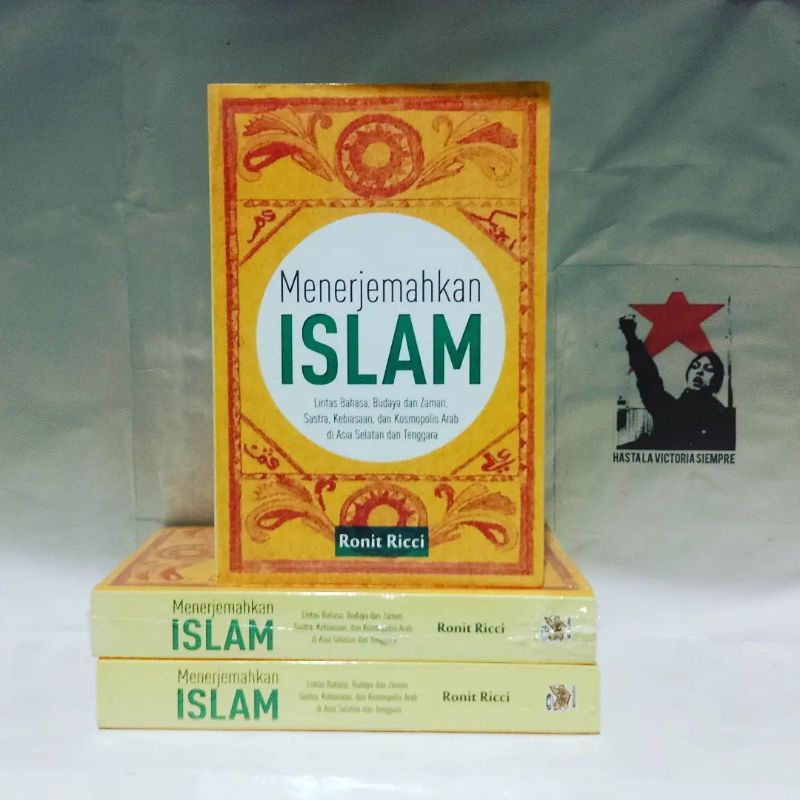 Menerjemahkan Islam: Lintas Bahasa, Budaya dan Zaman, Sastra, Kebiasaan, dan Kosmopolis Arab di Asia