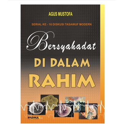 BERSYAHADAT DI DALAM RAHIM (BDR) - AGUS MUSTOFA - PADMA PRESS