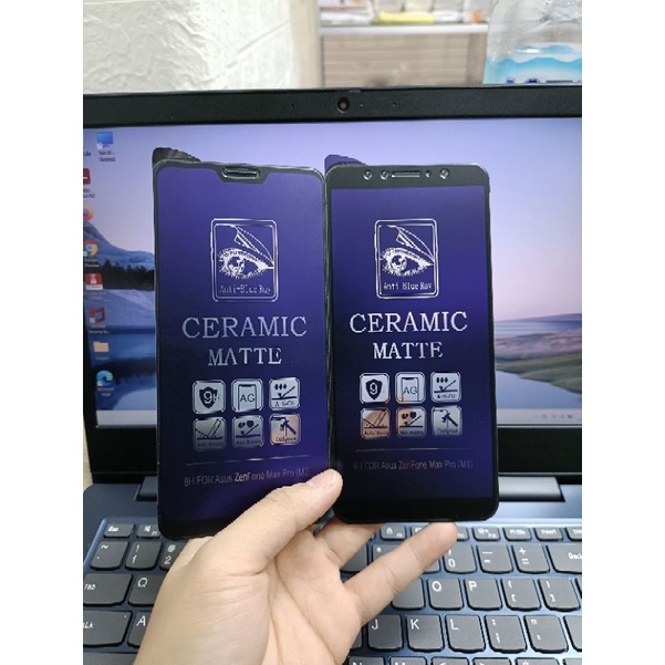 CERAMIC MATTE ANTI-BLUE RAY ASUS ZENFONE MAX PRO M1 / MAX PRO M2