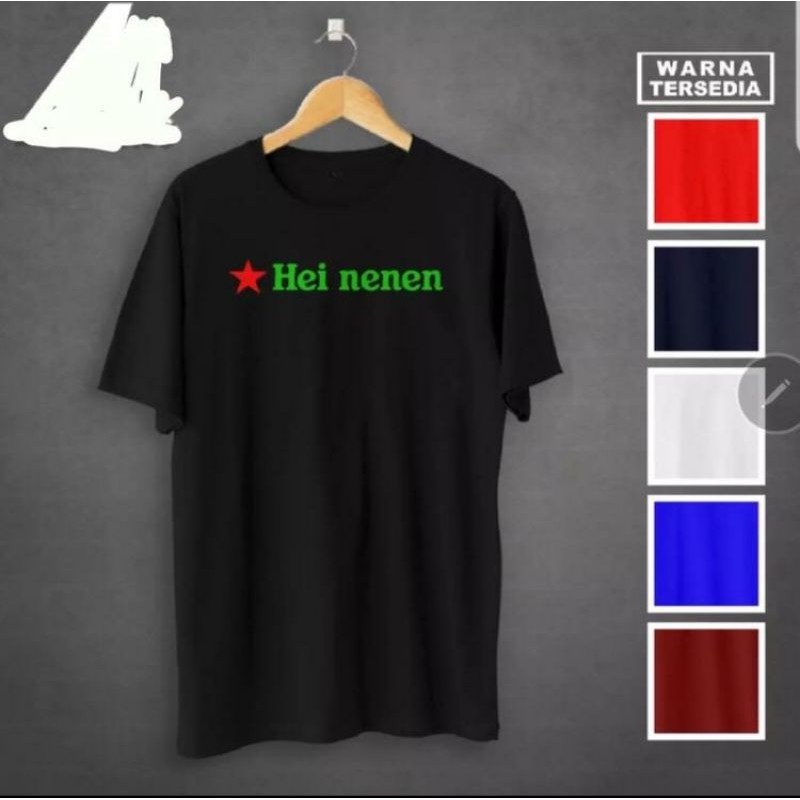 BAJU KAOS TSHIRT PRIA WANITA KATA KATA LUCU HEI NENEN PLESETAN HEINEKEN