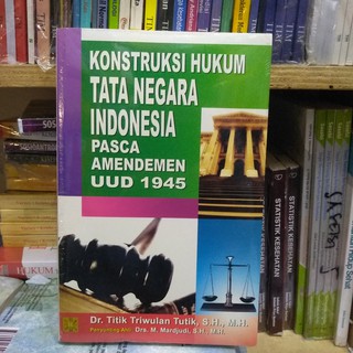 Kontruksi Hukum Tata Negara Indonesia Pasca Amendemen UUD 1945