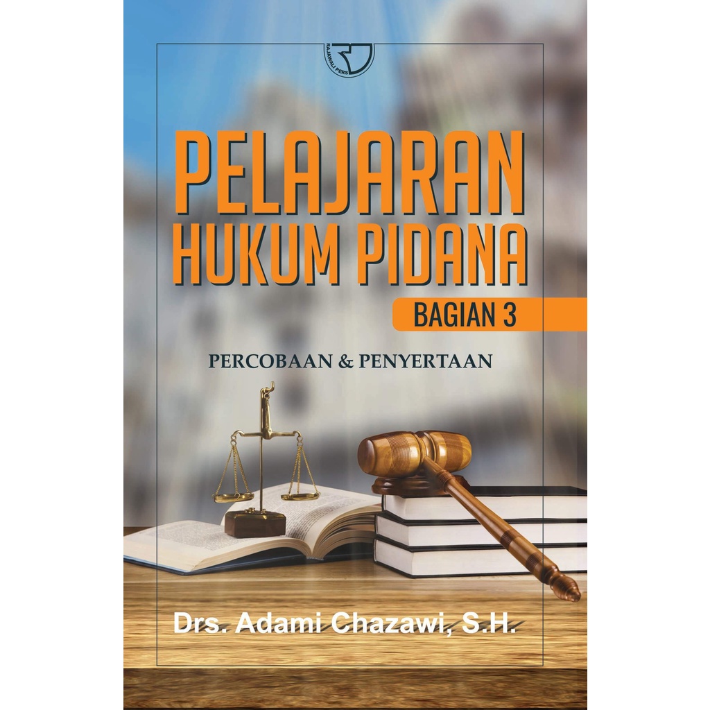 PELAJARAN HUKUM PIDANA 1 2 3 (STELSEL, PIDANA, TINDAK PIDANA) (PENAFSIRAN HUKUM PIDANA) (PERCOBAAN &amp; PENYERTAAN) / ADAMI CHAZAWI