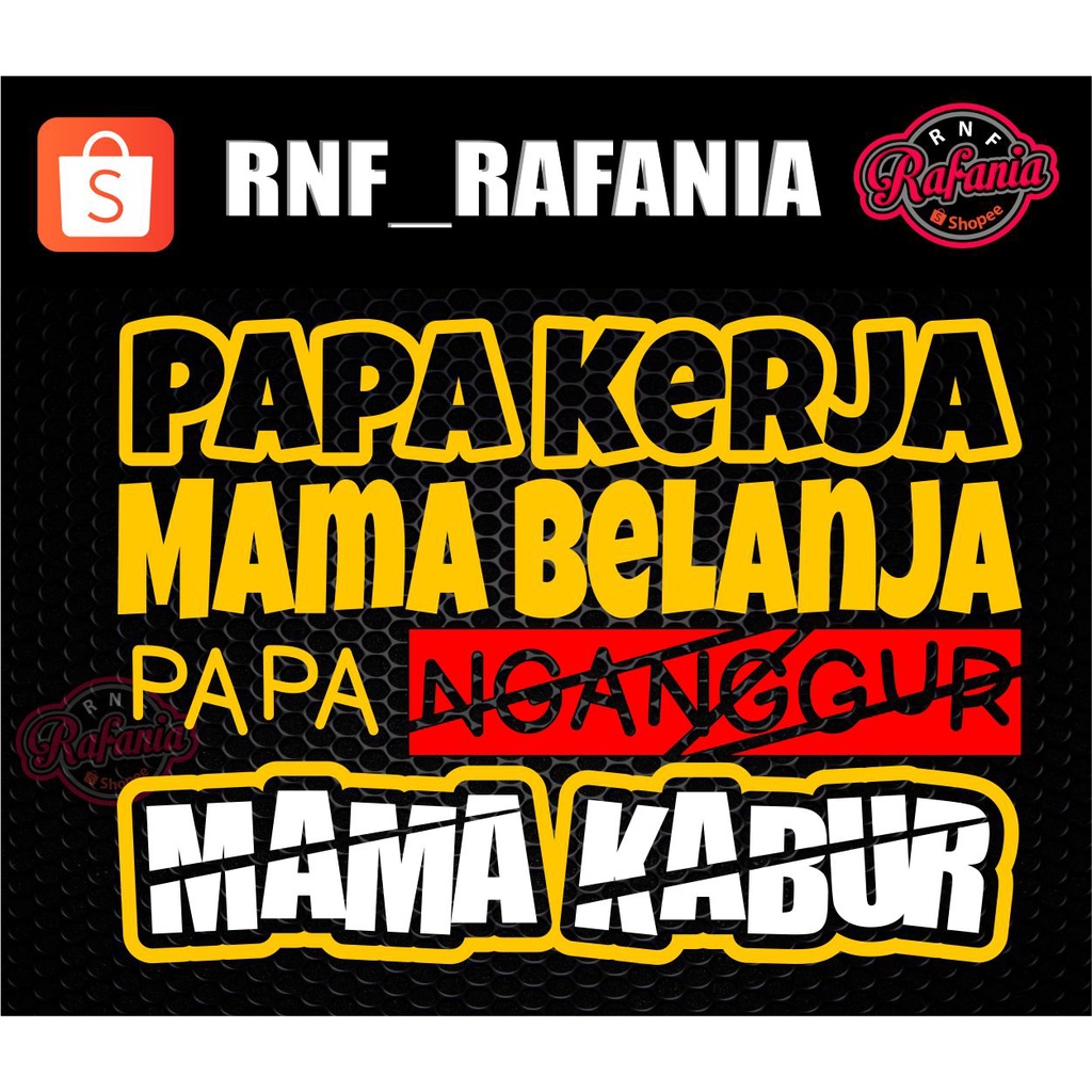 STICKER KACA PINTU/BODY MOBIL TRUCK/PICK UP/L300 PAPA KERJA MAMA BELANJA PAPA NGANGUR MAMAH KABUR