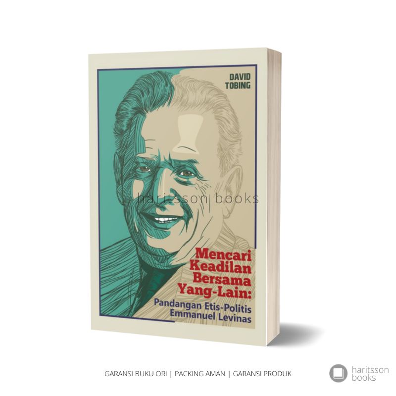 Mencari Keadilan bagi Yang-Lain - Pandangan Etis-Politis Emmanuel Levinas