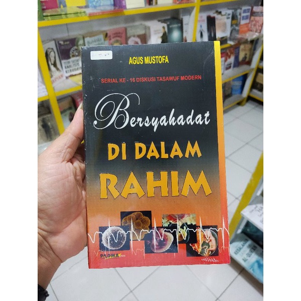 Buku Bersyahadat Di Dalam Rahim Penulis : Agus Mustofa Penerbit : Padma Press