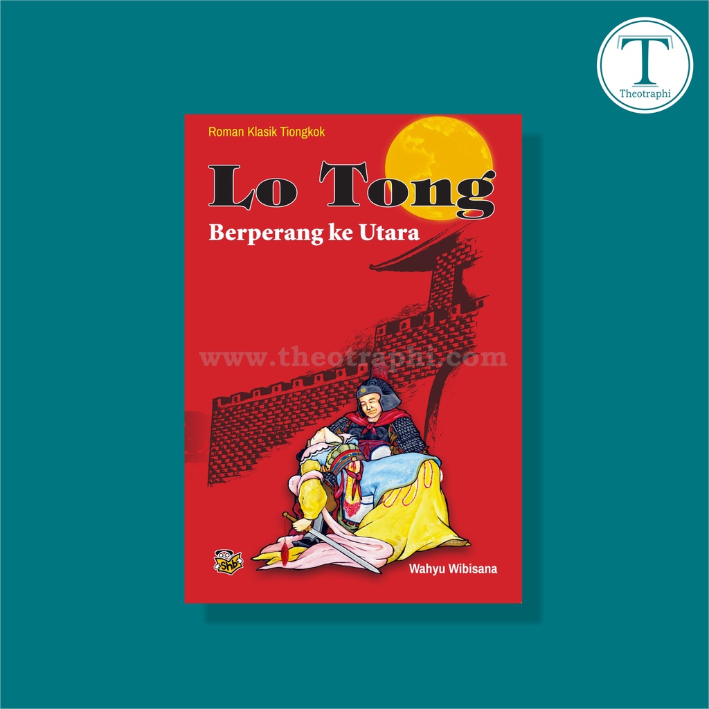 Lo Tong Berperang ke Utara; Roman Klasik Tiongkok - Wahyu Wibisana
