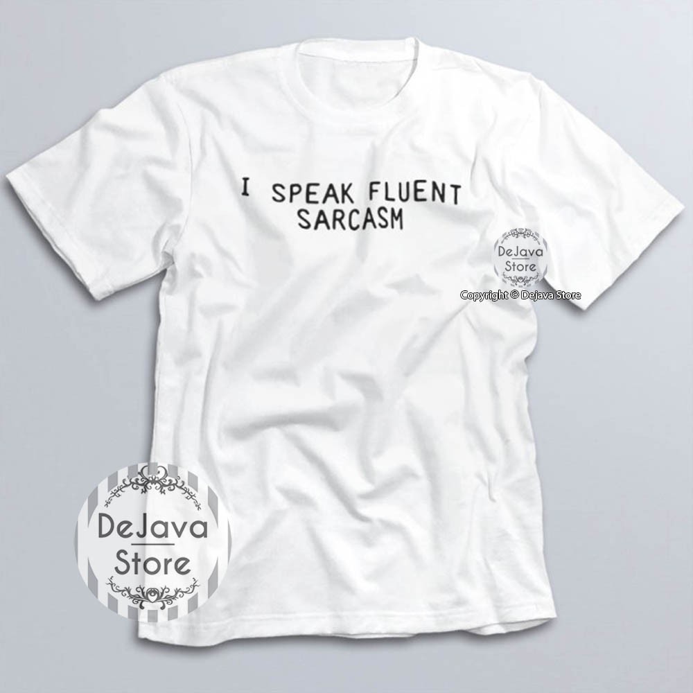 Kaos Bagus Kekinian Tumblr Tee | I SPEAK FLUENT SARCASM Text Casual T-shirt | 063-1