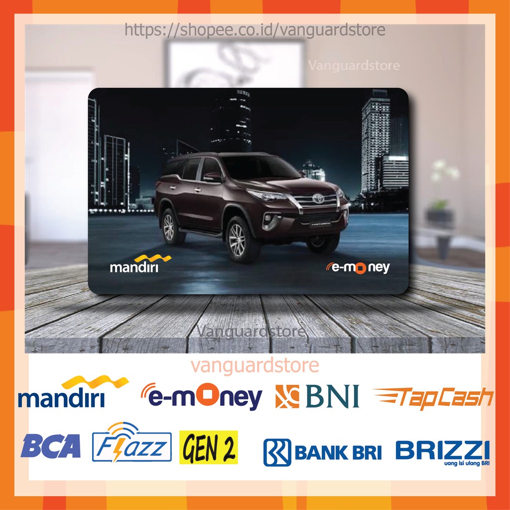 KARTU E MONEY E TOLL TOYOTA FORTUNER CAR ASTRA MOBIL 9 EMONEY MANDIRI FLAZZ BCA BNI TAPCASH BRIZZI