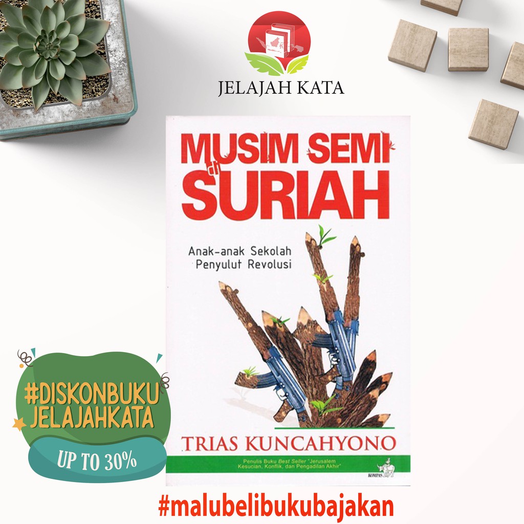 Buku  MUSIM SEMI DI SURIAH : Anak-anak Sekolah Penyulut Revolusi  #obralbukujelajahkata
