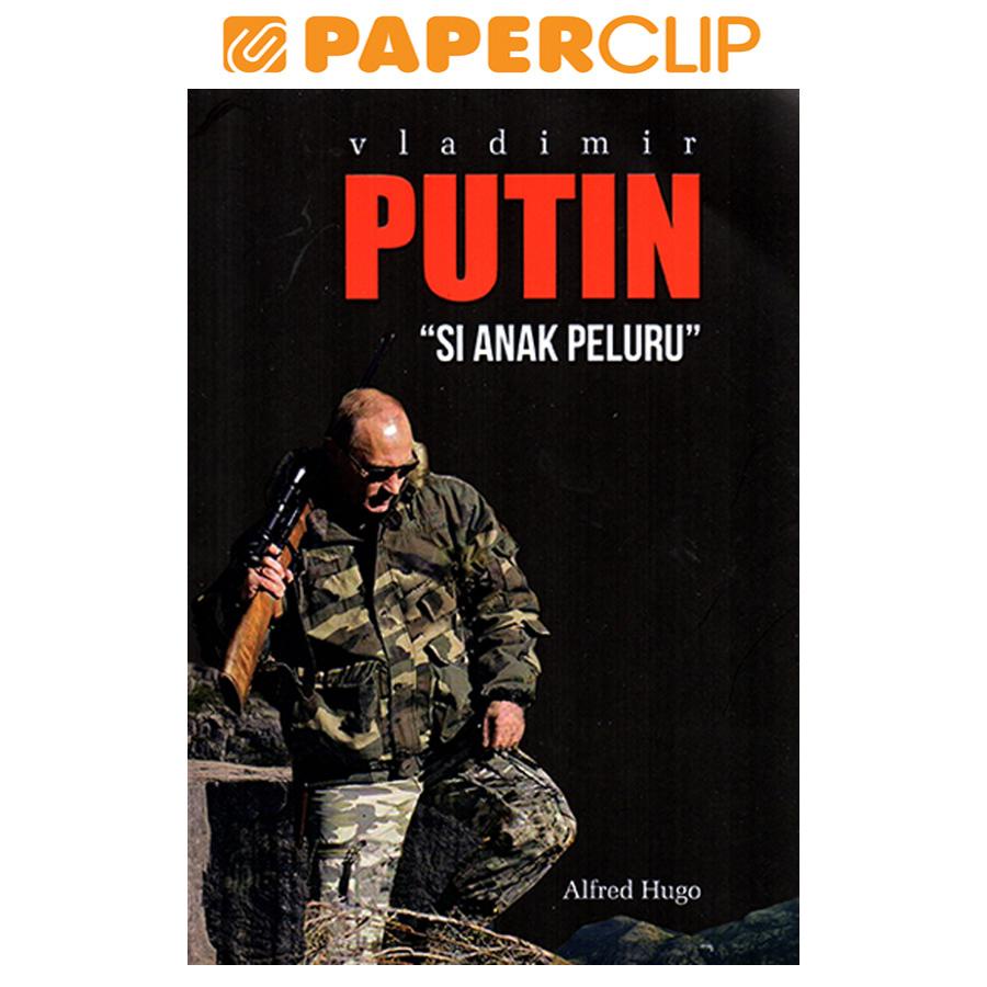 VLADIMIR PUTIN : SI ANAK PELURU