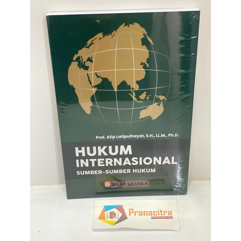 Hukum Internasional : Sumber - Sumber Hukum - Prof. Atip Latipulhayat, S.H., LL.M., Ph.D. / ORIGINAL