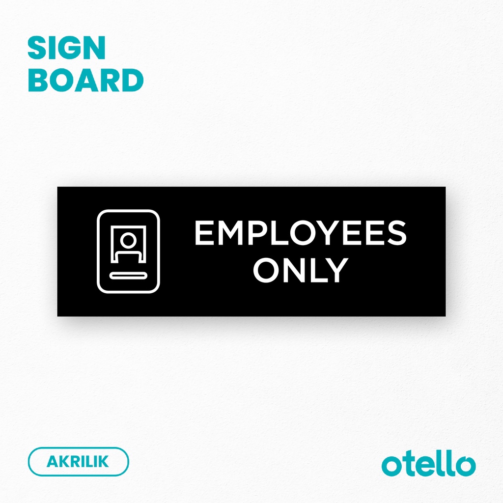 Papan Tulisan Employees Only Sign Board Label Tempel Akrilik Print Petunjuk Nama Ruang Acrylic UV Keterangan Ruangan