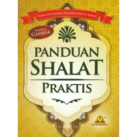 PANDUAN SHALAT PRAKTIS AL GHUROBA - TUNTUNAN SHOLAT - TATACARA SHOLAT PRAKTIS